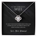 Wife Pendant Necklace with Message Card — "My last breath would be spent saying I love you" • Forever Tied to You