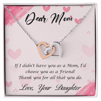 For Mother: Pendant Necklace with Message Card — "If I didn't have you as a Mom, I'd choose you as a Friend" • Forever Interlocked