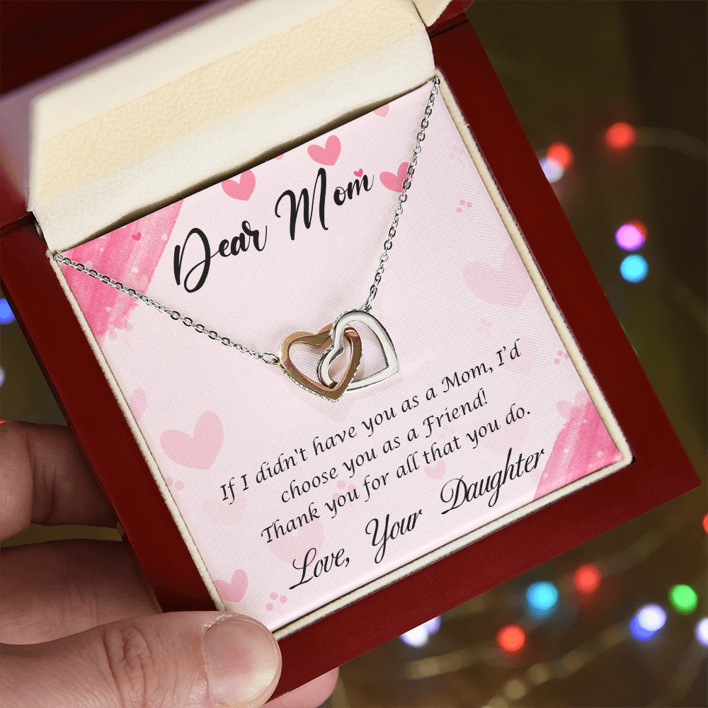 For Mother: Pendant Necklace with Message Card — "If I didn't have you as a Mom, I'd choose you as a Friend" • Forever Interlocked